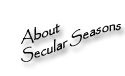About Secular Seasons
